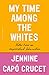 My Time Among the Whites: Lessons from My Unfinished Education