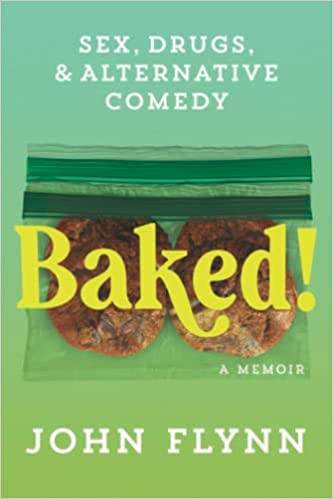 Baked!: Sex, Drugs, and Alternative Comedy