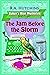 The Jam Before The Storm by R.A. Hutchins The Jam Before The Storm by R.A. Hutchins