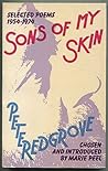 Sons of My Skin: Selected Poems, 1954-1974 Sons of My Skin: Selected Poems, 1954-1974