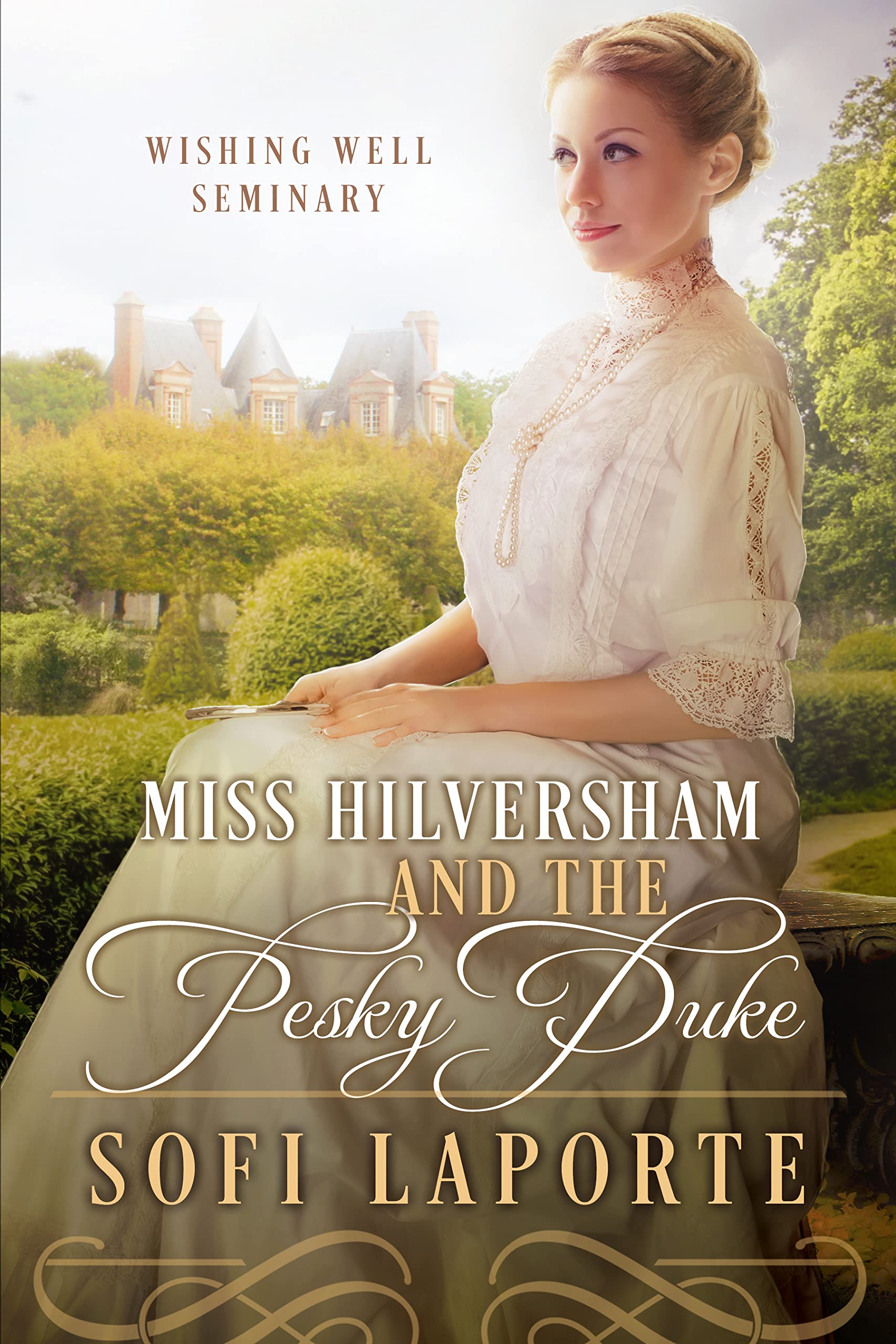Miss Hilversham and the Pesky Duke (Wishing Well Seminary #1)