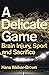 A Delicate Game: Brain Inju...