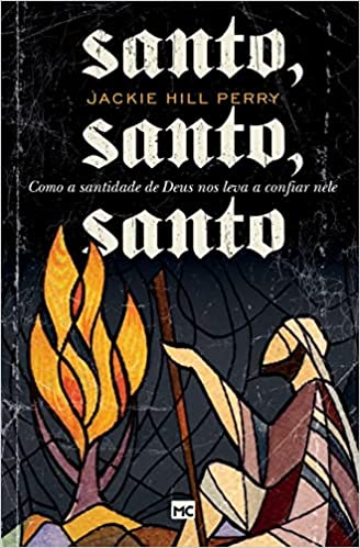 Santo, Santo, Santo - Como a santidade de Deus nos leva a confiar nele