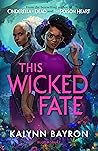 This Wicked Fate by Kalynn  Bayron