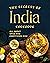 The Secrets of India Cookbook: All About Spice and Everything Nice