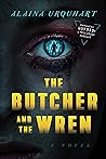 The Butcher and The Wren by Alaina Urquhart