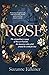 Rose: The extraordinary story of Rose de Freycinet: wife, stowaway and the first woman to record her voyage around the world