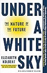 Book cover for Under a White Sky: The Nature of the Future