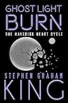 Ghost Light Burn by Stephen Graham King Ghost Light Burn by Stephen Graham King