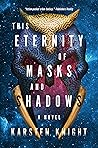 This Eternity of Masks and Shadows