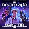 Doctor Who: Silver and Ice Doctor Who: Silver and Ice