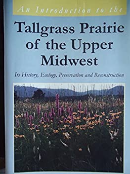 An Introduction to the Tallgrass Prairie of the Upper Midwest