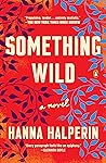 Something Wild by Hanna  Halperin