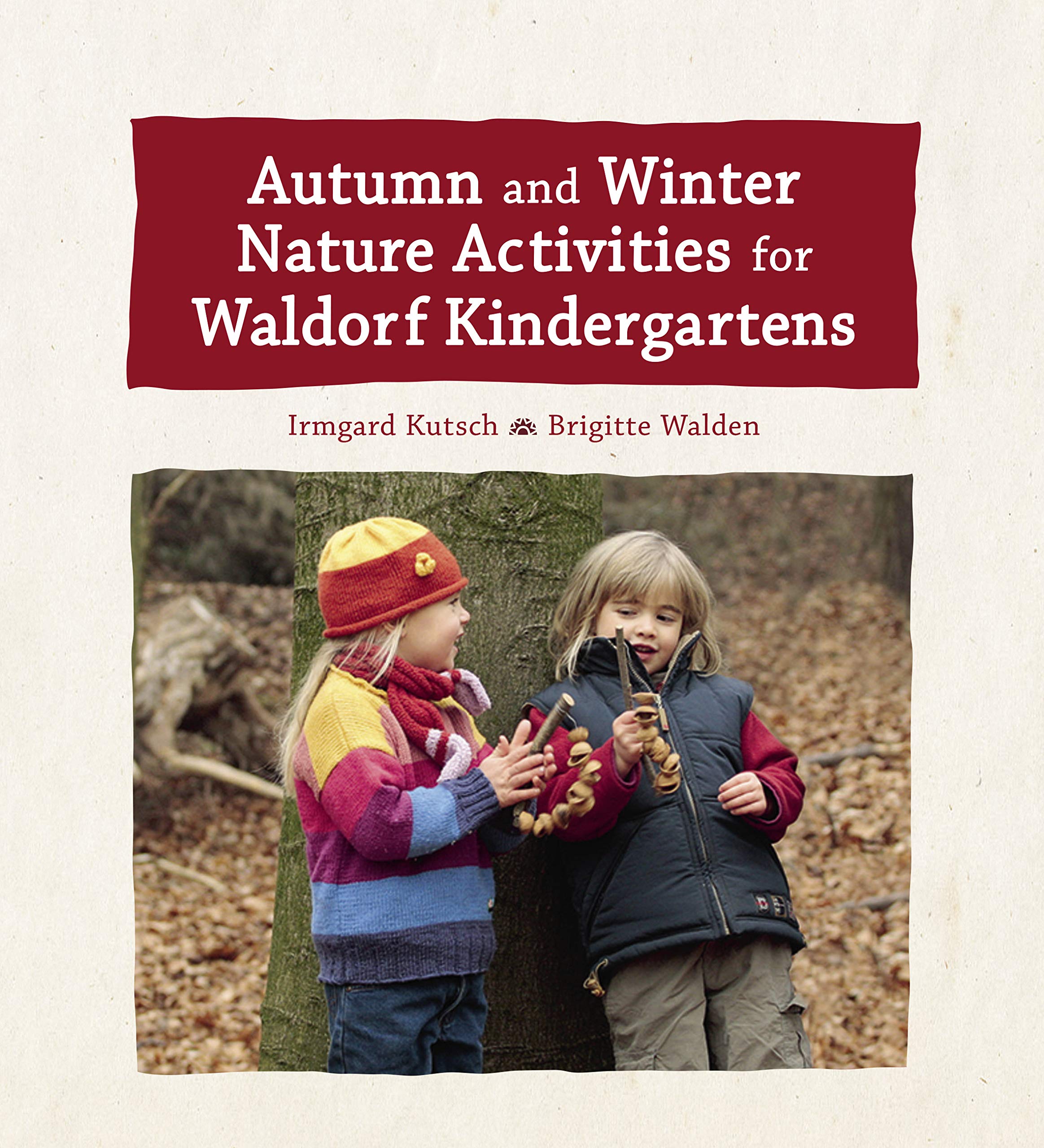 Autumn and Winter Nature Activities for Waldorf Kindergartens (Hardcover)