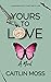 Yours To Love by Caitlin Moss