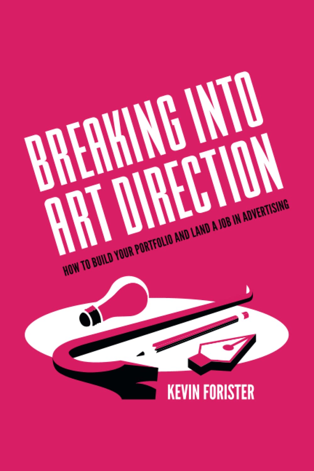 Breaking Into Art Direction: How To Build Your Portfolio and Land a Job In Advertising (Paperback)