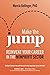 Make the Jump: Reinvent You...