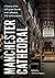 Manchester Cathedral by Jeremy Gregory