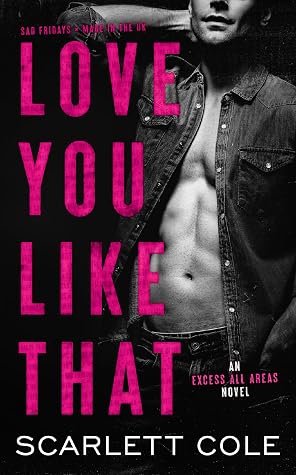 Love You Like That (Excess All Areas, #4)
