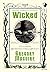 Wicked. Vita e opere della perfida strega dell'Ovest