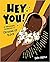 Hey You!: An Empowering Celebration of Growing Up Black