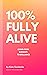 100% Fully Alive: From Burn...