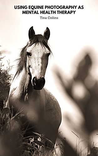 Using Equine Photography as Mental Health Therapy