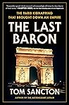 The Last Baron by Tom Sancton