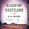 Blacktop Wasteland by S.A. Cosby