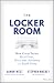 The Locker Room: How Great Teams Heal Hurt, Overcome Adversity, and Build Unity