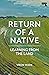 Return of a Native: Learning from the Land