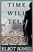 Time Will Tell: Book 1 (Eliot Jones - Time Will Tell Series: Books 1-5)