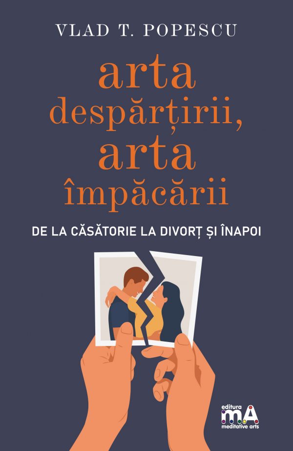 Arta despărțirii, arta împăcării. De la căsătorie la divorț și înapoi
