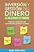 Inversión y gestión del dinero al alcance de todos: Mejora tu calidad de vida aprendiendo a gestionar tu dinero (Spanish Edition)