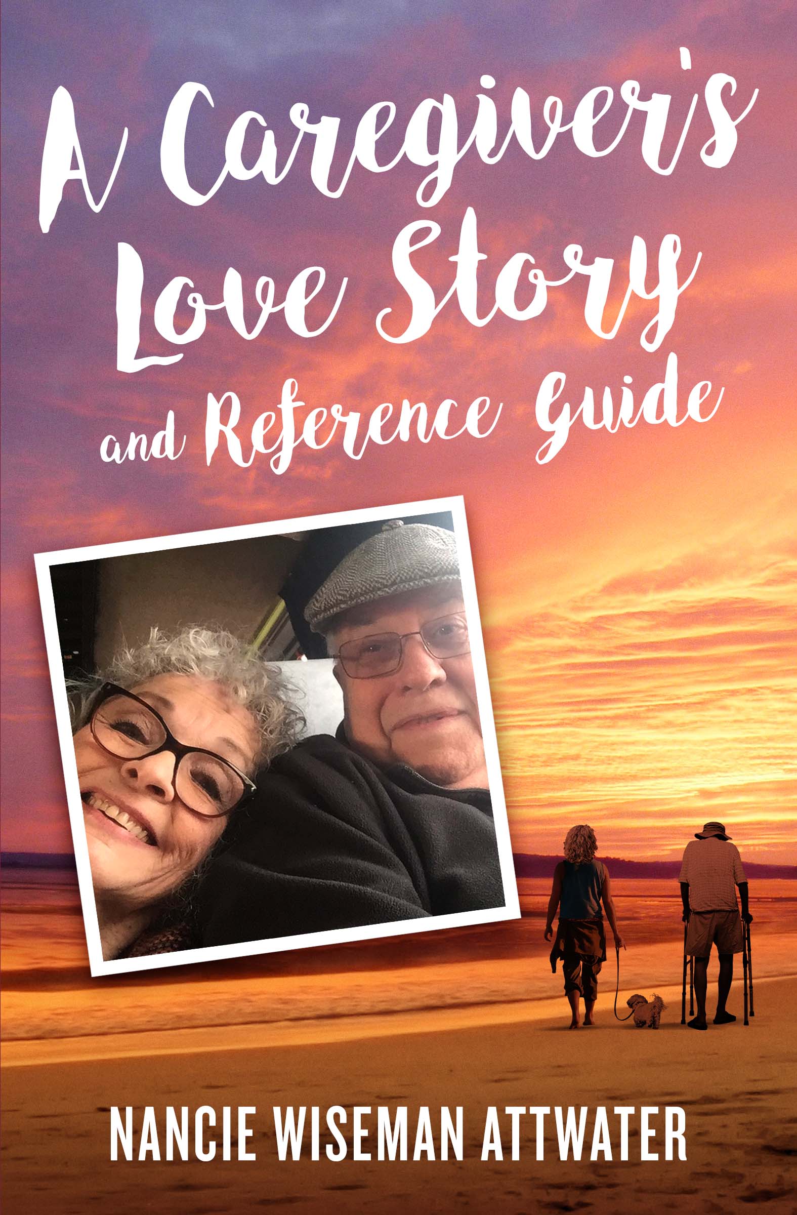 A Caregiver’s Love Story and Reference Guide