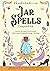 The Jar Spells Compendium: Discover the Power of Witch Bottles While Understanding and Owning Your Magic. Including 80 Recipes for Protection, Prosperity, Love, Abundance, and More!
