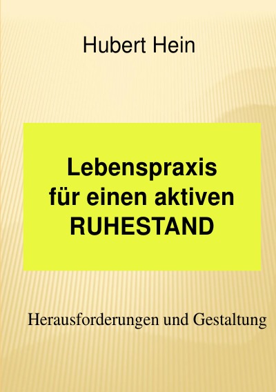 Lebenspraxis für einen aktiven RUHESTAND: Herausforderungen und Umsetzung