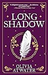 Longshadow by Olivia Atwater