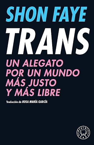 Trans: Un alegato por un mundo más justo y más libre (Spanish Edition)