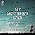 My Mother's War: The Incredible True Story of How a Resistance Member Survived Three Concentration Camps