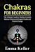 CHAKRAS FOR BEGINNERS: The ...