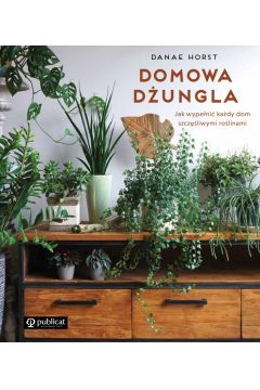 Domowa dżungla. Jak wypełnić każdy dom szczęśliwymi roślinami (Paperback)