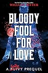 Bloody Fool for Love by William  Ritter