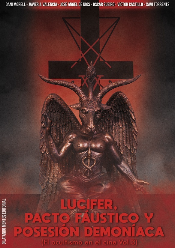 Lucifer, pacto fáustico y posesión demoníaca (El Ocultismo en el cine #3)