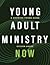 Young Adult Ministry Now