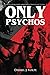 Only Psychos by Daniel J. Volpe