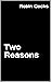 Two Reasons by Robin Cocks