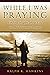While I Was Praying by Ralph Hawkins