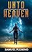 Unto Heaven (A Soldier's Ab...