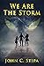 We Are The Storm by John C. Stipa